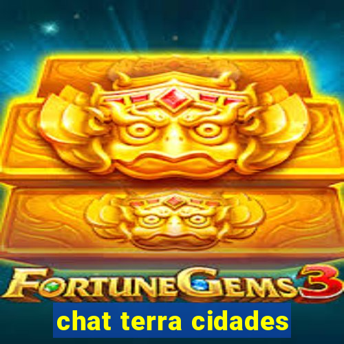 chat terra cidades